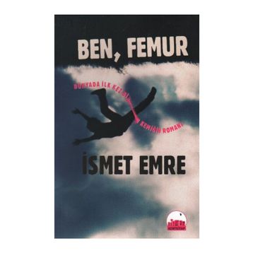 BEN, FEMUR - İSMET EMRE