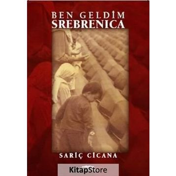 Ben Geldim Srebrenica - Sariç Cicana