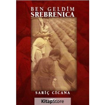 Ben Geldim Srebrenica - Sariç Cicana