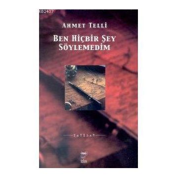 BEN HİÇBİR ŞEY SÖYLEMEDİM - AHMET TELLI