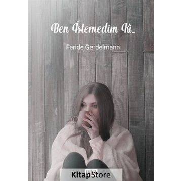 Ben İstemedim ki... - Feride Gerdelmann