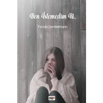 Ben İstemedim ki... - Feride Gerdelmann
