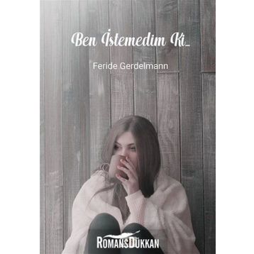 Ben İstemedim ki... - Feride Gerdelmann