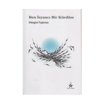 BEN İSYANCI BIR KÜRDÜM - DÜZGÜN TAŞKIRAN