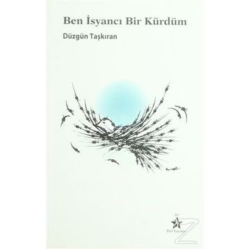 BEN İSYANCI BIR KÜRDÜM - DÜZGÜN TAŞKIRAN