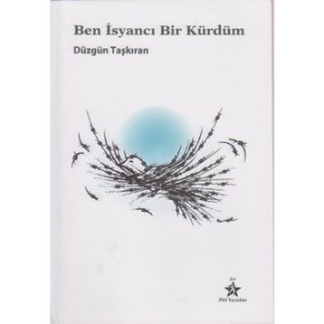 BEN İSYANCI BIR KÜRDÜM - DÜZGÜN TAŞKIRAN