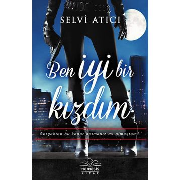 Ben İyi Bir Kızdım - Selvi Atıcı