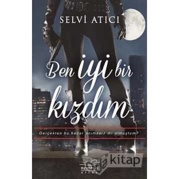 Ben İyi Bir Kızdım - Selvi Atıcı