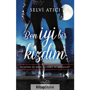 Ben İyi Bir Kızdım - Selvi Atıcı