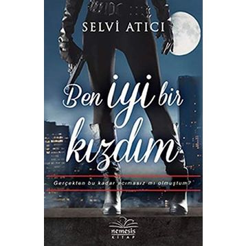 Ben İyi Bir Kızdım - Selvi Atıcı
