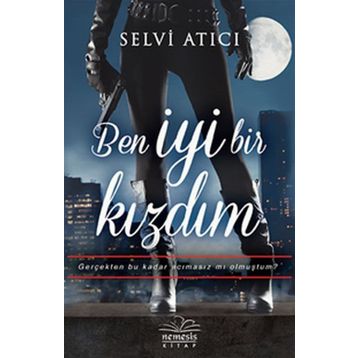 Ben İyi Bir Kızdım - Selvi Atıcı