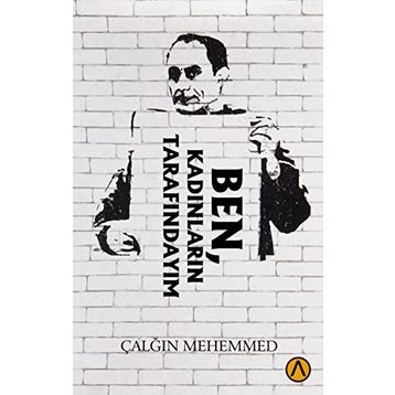 Ben Kadınların Tarafındayım - Çalğın Mehemmed