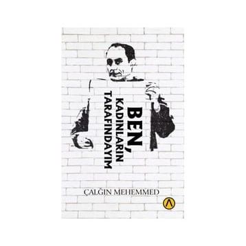 Ben Kadınların Tarafındayım - Çalğın Mehemmed
