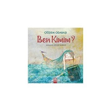 Ben Kimim? - Çiğdem Odabaşı