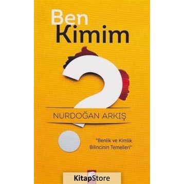 Ben Kimim? - Nurdoğan Arkış