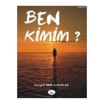 BEN KIMIM? - SERPIL HİÇŞAŞMAZ