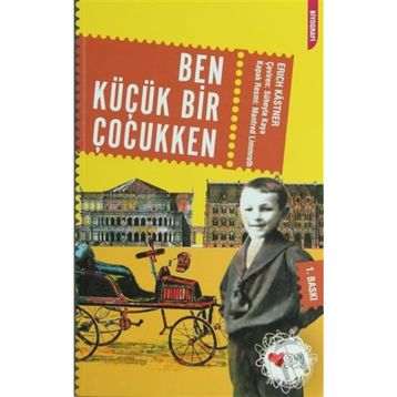 BEN KÜÇÜK BIR ÇOCUKKEN - ERICH KASTNER