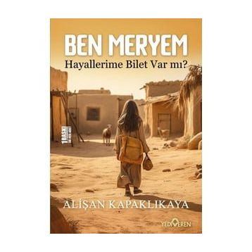 Ben Meryem Hayallerime Bilet Var Mı? - Alişan Kapaklıkaya - Yediveren Yayınları