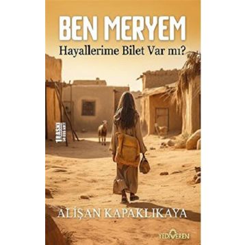 Ben Meryem Hayallerime Bilet Var Mı? - Alişan Kapaklıkaya - Yediveren Yayınları