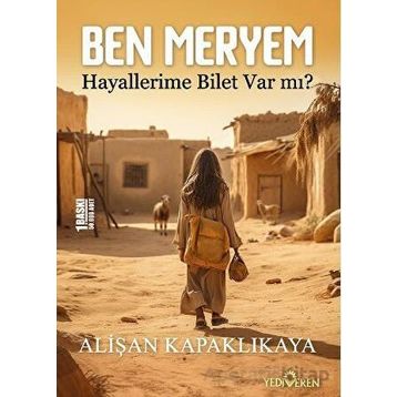Ben Meryem Hayallerime Bilet Var Mı? - Alişan Kapaklıkaya - Yediveren Yayınları