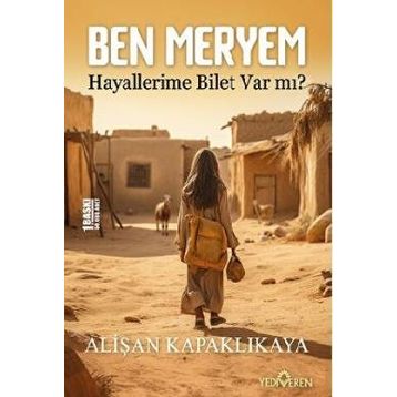 Ben Meryem Hayallerime Bilet Var Mı? - Alişan Kapaklıkaya - Yediveren Yayınları