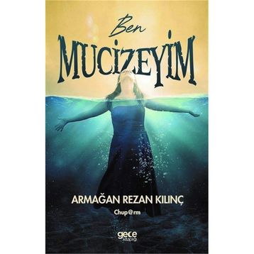 Ben Mucizeyim - Armağan Rezan Kılınç