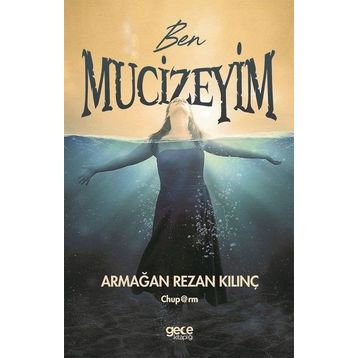 Ben Mucizeyim - Armağan Rezan Kılınç