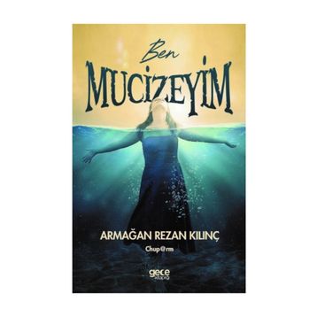 Ben Mucizeyim - Armağan Rezan Kılınç
