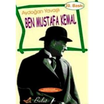 BEN MUSTAFA KEMAL - AYDOĞAN YAVAŞLI