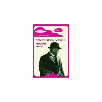 BEN MUSTAFA KEMAL - AYDOĞAN YAVAŞLI
