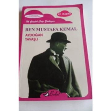 BEN MUSTAFA KEMAL - AYDOĞAN YAVAŞLI