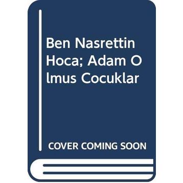 Ben Nasreddin Hoca - Adam Olmuş Çocuklar