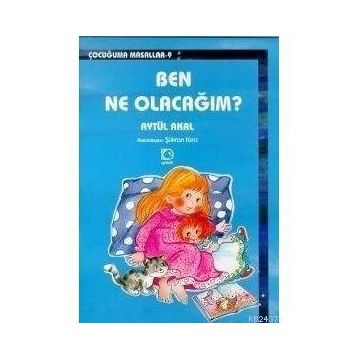 BEN NE OLACAĞIM ? - AYTÜL AKAL