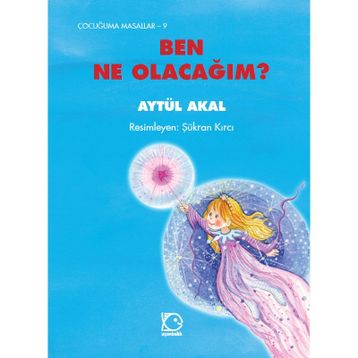 BEN NE OLACAĞIM ? - AYTÜL AKAL