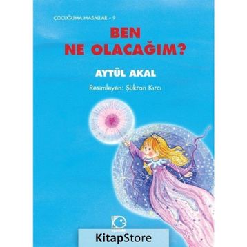 BEN NE OLACAĞIM ? - AYTÜL AKAL