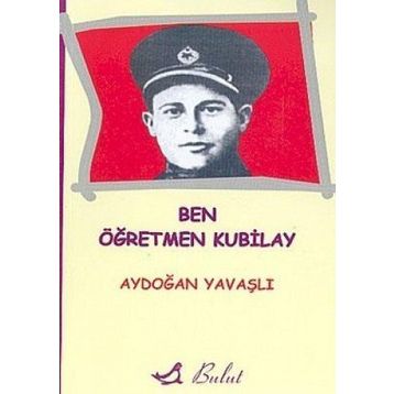 Ben Öğretmen Kubilay - Aydoğan Yavaşlı