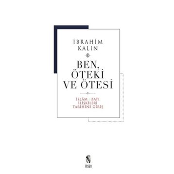 Ben, Öteki ve Ötesi - İbrahim Kalın