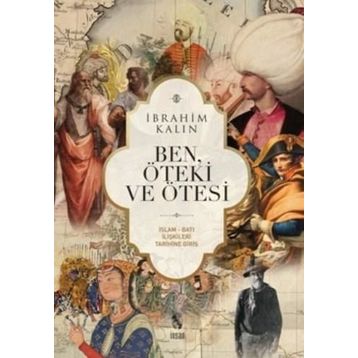 Ben, Öteki ve Ötesi - İbrahim Kalın