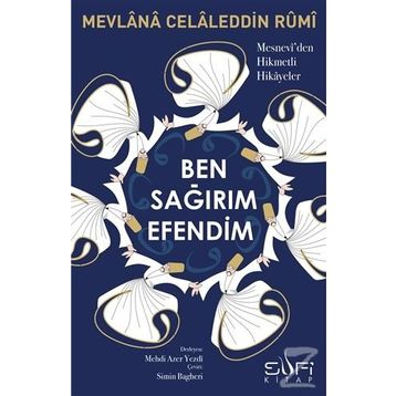 Ben Sağırım Efendim - Mevlana Celaleddin Rumi