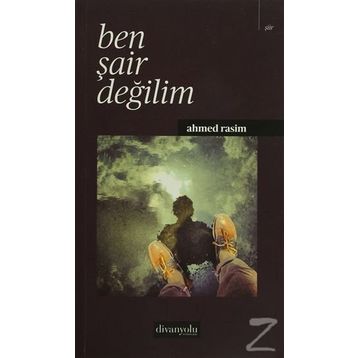 Ben Şair Değilim - Ahmet Rasim