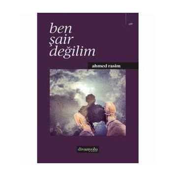 Ben Şair Değilim - Ahmet Rasim