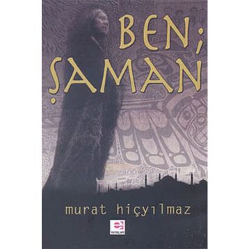BEN ŞAMAN - MURAT HİÇYILMAZ