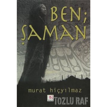 BEN ŞAMAN - MURAT HİÇYILMAZ