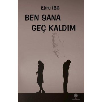 Ben Sana Geç Kaldım - Ebru İba