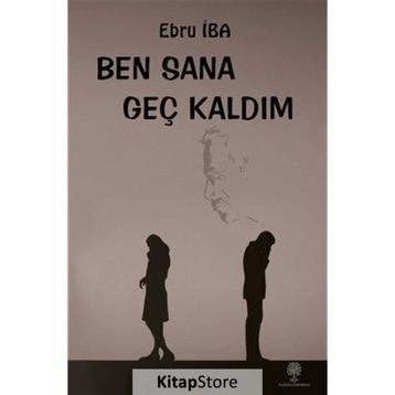 Ben Sana Geç Kaldım - Ebru İba