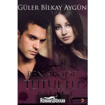 BEN SENDE TUTUKLU KALDIM - GÜLER BILKAY AYGÜN