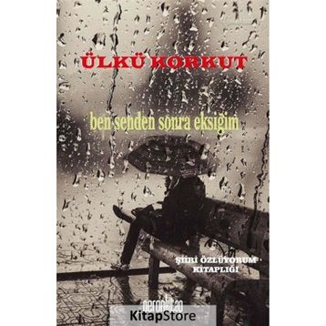 Ben Senden Sonra Eksiğim / Ülkü Korkut