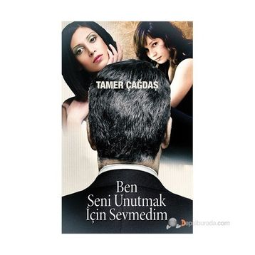 BEN SENI UNUTMAK İÇIN SEVMEDIM - TAMER ÇAĞDAŞ