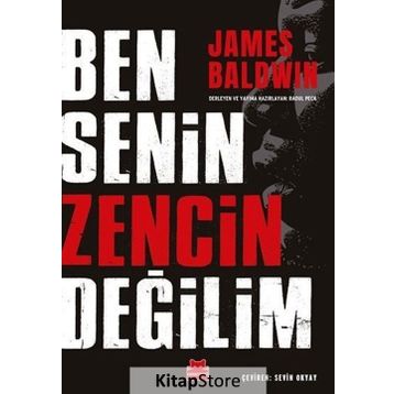 Ben Senin Zencin Değilim - James Baldwin