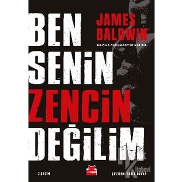 Ben Senin Zencin Değilim - James Baldwin